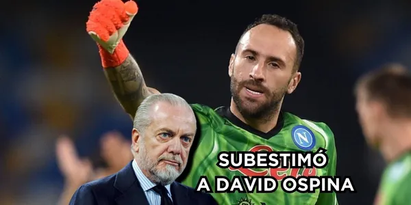 Al Presidente del Napoli le llegó el karma, este personaje hace un año subestimó a David Ospina.