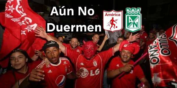 América de Cali sigue celebrando la goleada que le dieron a Atlético Nacional y hay quienes dicen que aún no duermen.