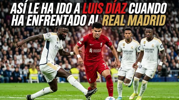 Así le ha ido a Luis Díaz enfrentando al Real Madrid