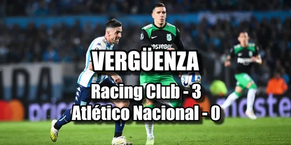 Atlético Nacional fue una vergüenza en el jeugo de vuelta contra el Racing Club de Argentina.