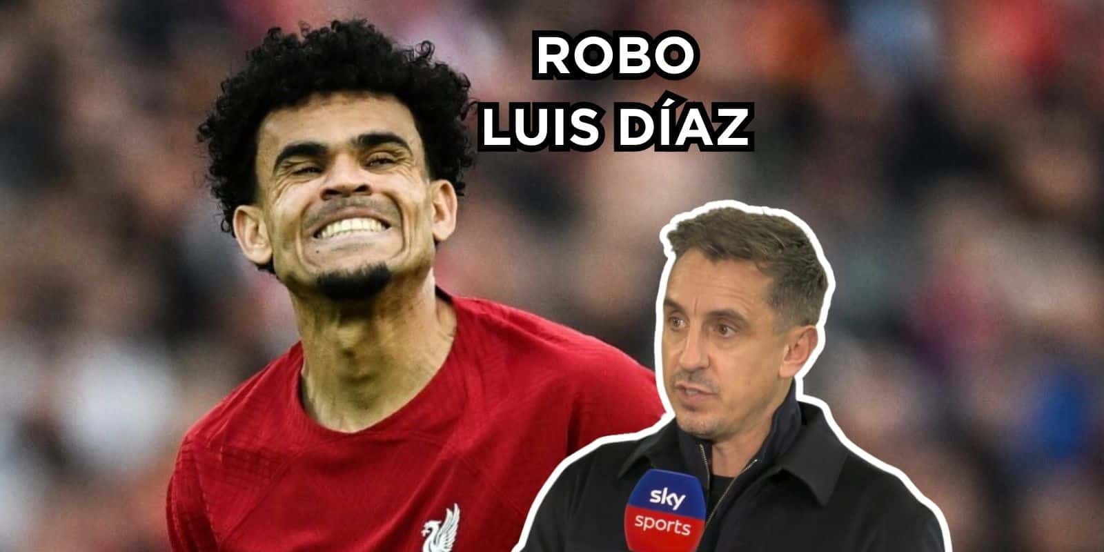 El ex jugador Gary Neville se pronunció por el robo del VAR a Luis Díaz en Liverpool.