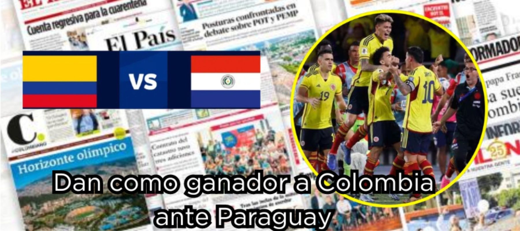 Dan a Colombia como ganador vs Paraguay, mira lo que dice la prensa ...